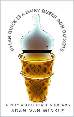 DYLAN QUICK IS A DAIRY QUEEN DON QUIXOTE